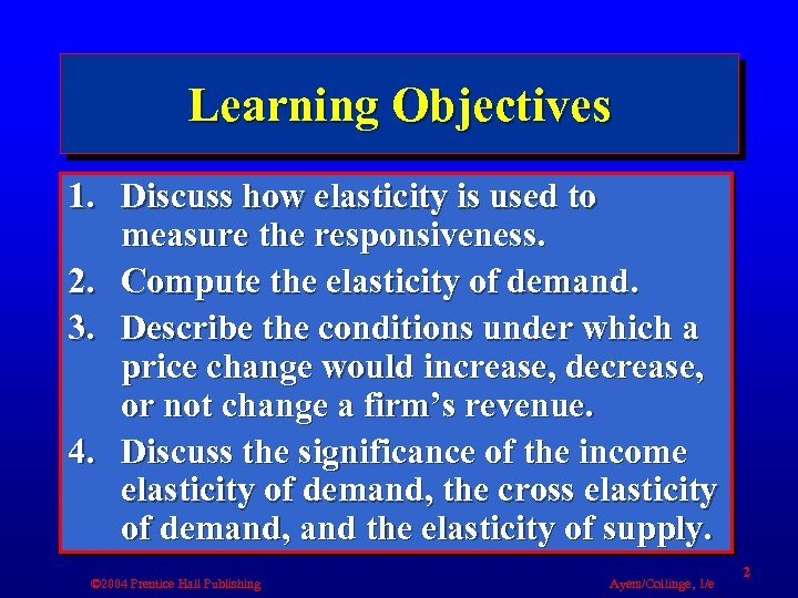 Learning Objectives 1. Discuss how elasticity is used to measure the responsiveness. 2. Compute