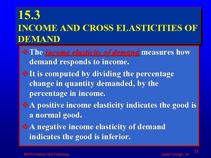 15. 3 INCOME AND CROSS ELASTICITIES OF DEMAND v The income elasticity of demand
