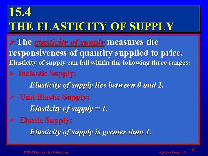 15. 4 THE ELASTICITY OF SUPPLY ØThe elasticity of supply measures the responsiveness of