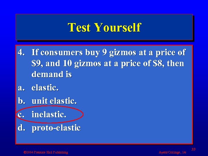 Test Yourself 4. If consumers buy 9 gizmos at a price of $9, and