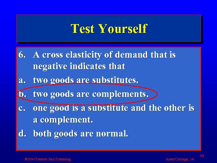 Test Yourself 6. A cross elasticity of demand that is negative indicates that a.