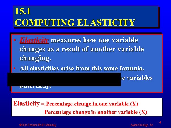 15. 1 COMPUTING ELASTICITY • Elasticity measures how one variable changes as a result