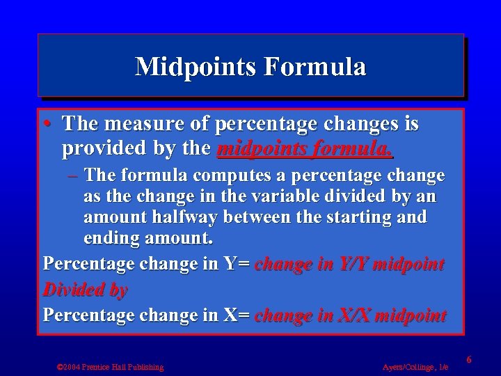 Midpoints Formula • The measure of percentage changes is provided by the midpoints formula.