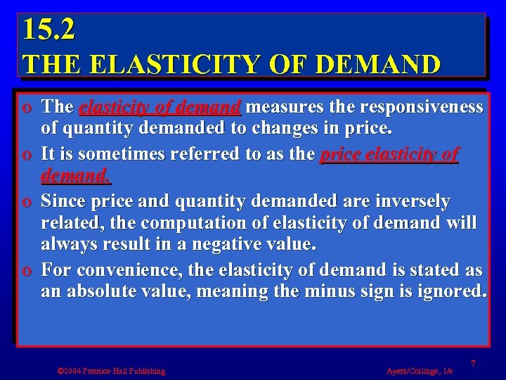 15. 2 THE ELASTICITY OF DEMAND o The elasticity of demand measures the responsiveness