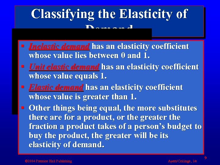 Classifying the Elasticity of Demand § Inelastic demand has an elasticity coefficient whose value
