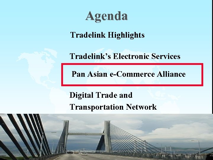 Agenda Tradelink Highlights Tradelink’s Electronic Services Pan Asian e-Commerce Alliance Digital Trade and Transportation