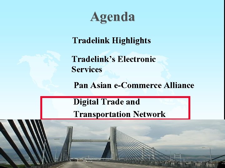 Agenda Tradelink Highlights Tradelink’s Electronic Services Pan Asian e-Commerce Alliance Digital Trade and Transportation