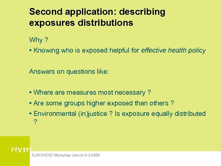 Second application: describing exposures distributions Why ? • Knowing who is exposed helpful for