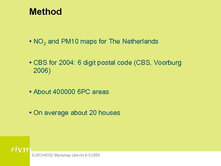 Method • NO 2 and PM 10 maps for The Netherlands • CBS for