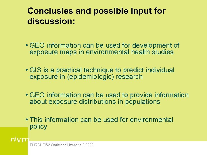 Conclusies and possible input for discussion: • GEO information can be used for development