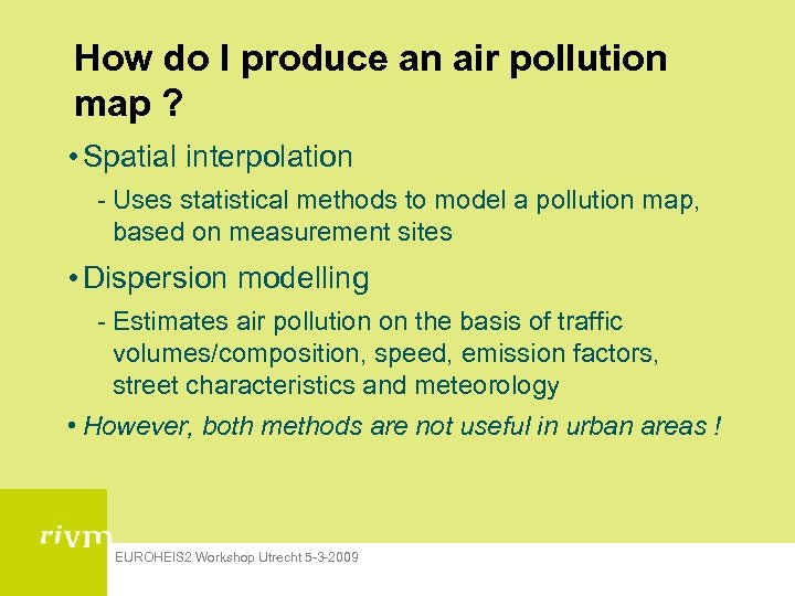 How do I produce an air pollution map ? • Spatial interpolation - Uses