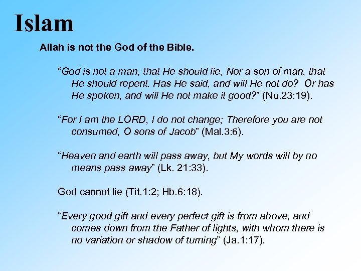 Islam Allah is not the God of the Bible. “God is not a man,