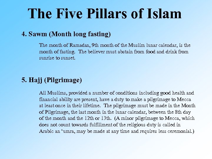 The Five Pillars of Islam 4. Sawm (Month long fasting) The month of Ramadan,