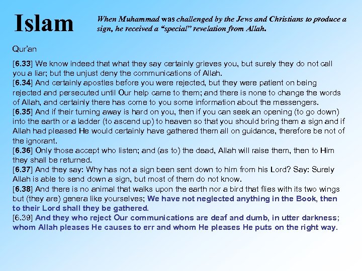 Islam When Muhammad was challenged by the Jews and Christians to produce a sign,