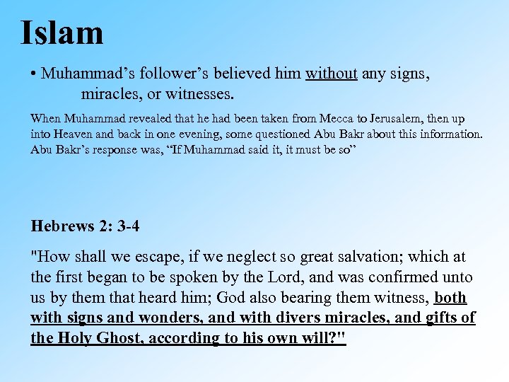 Islam • Muhammad’s follower’s believed him without any signs, miracles, or witnesses. When Muhammad