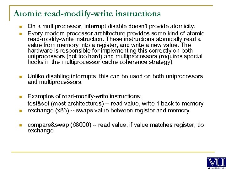 Atomic read-modify-write instructions n n On a multiprocessor, interrupt disable doesn't provide atomicity. Every