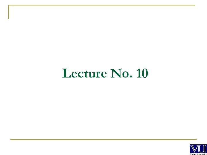 Lecture No. 10 