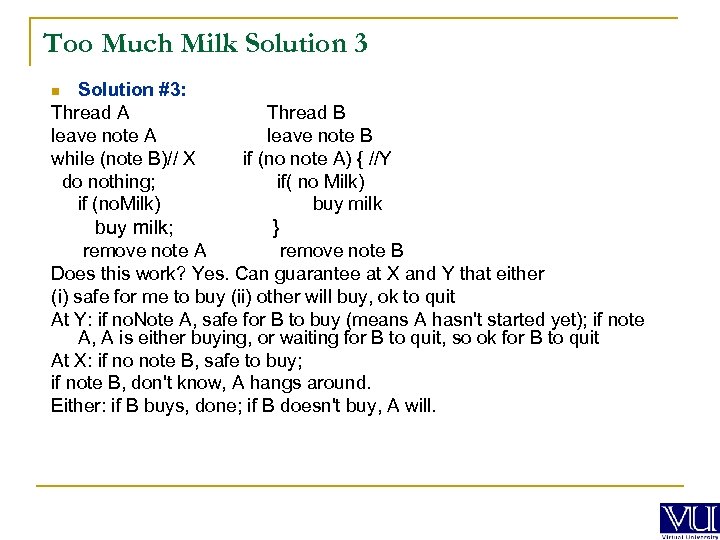 Too Much Milk Solution 3 Solution #3: Thread A leave note A while (note