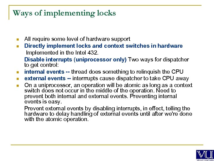 Ways of implementing locks n n n All require some level of hardware support