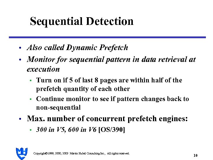 Sequential Detection • Also called Dynamic Prefetch • Monitor for sequential pattern in data