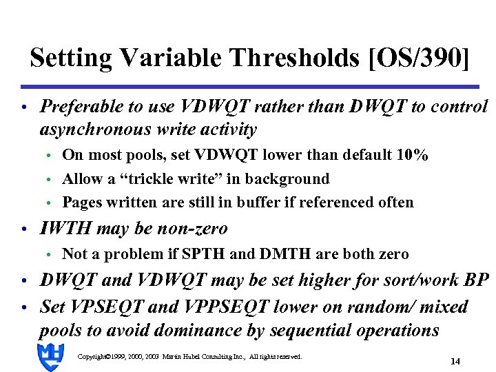 Setting Variable Thresholds [OS/390] • Preferable to use VDWQT rather than DWQT to control