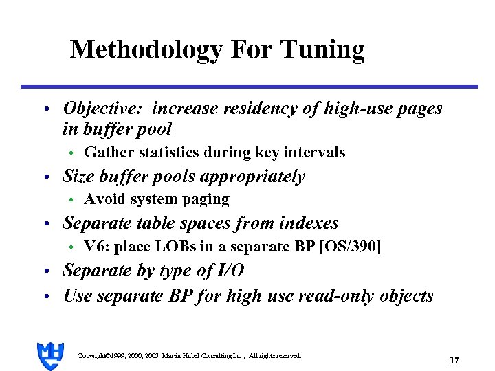 Methodology For Tuning • Objective: increase residency of high-use pages in buffer pool •