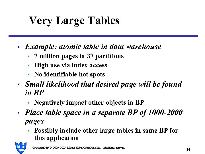 Very Large Tables • Example: atomic table in data warehouse • 7 million pages