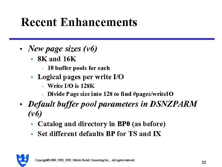 Recent Enhancements • New page sizes (v 6) • 8 K and 16 K