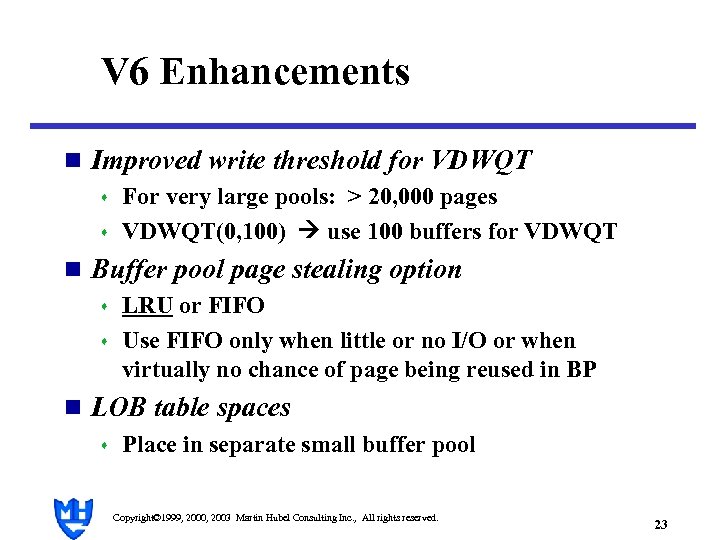 V 6 Enhancements n Improved write threshold for VDWQT s For very large pools: