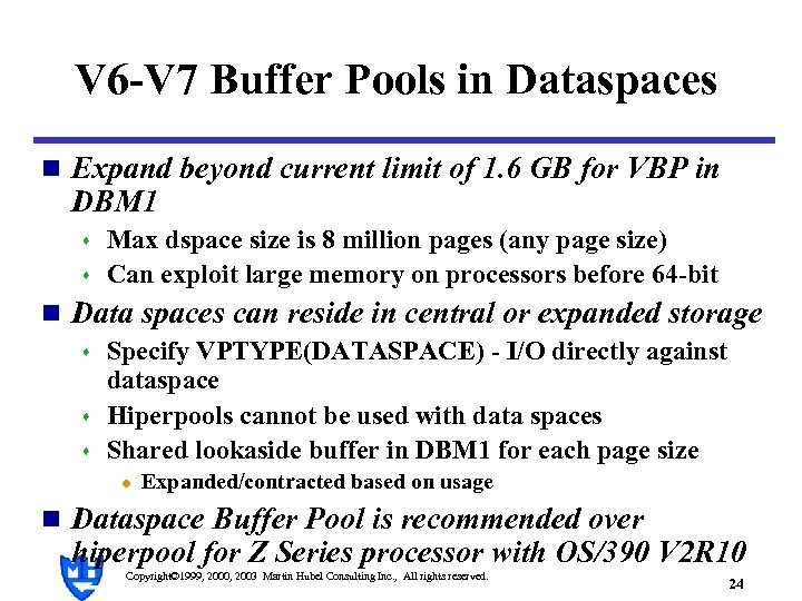 V 6 -V 7 Buffer Pools in Dataspaces n Expand beyond current limit of