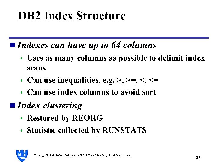 DB 2 Index Structure n Indexes can have up to 64 columns s Uses