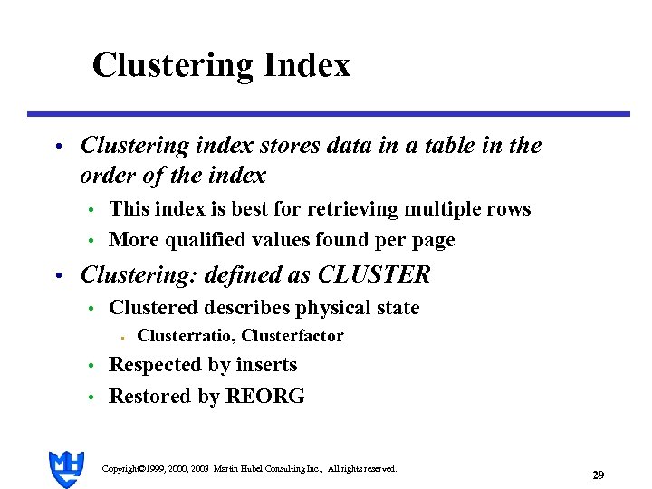 Clustering Index • Clustering index stores data in a table in the order of