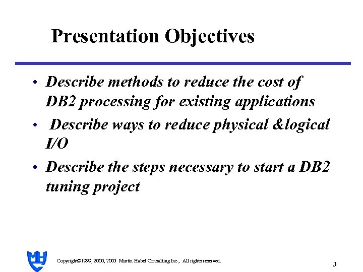 Presentation Objectives • Describe methods to reduce the cost of DB 2 processing for