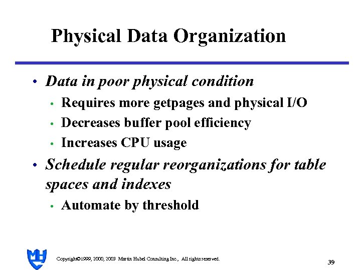 Physical Data Organization • Data in poor physical condition • Requires more getpages and