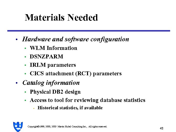 Materials Needed • Hardware and software configuration • WLM Information • DSNZPARM • IRLM