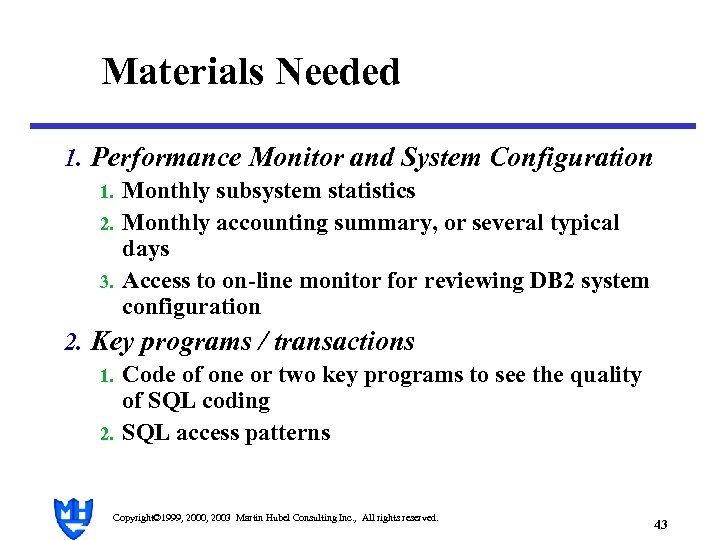 Materials Needed 1. Performance Monitor and System Configuration 1. Monthly subsystem statistics 2. Monthly