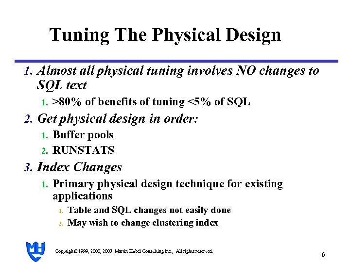 Tuning The Physical Design 1. Almost all physical tuning involves NO changes to SQL