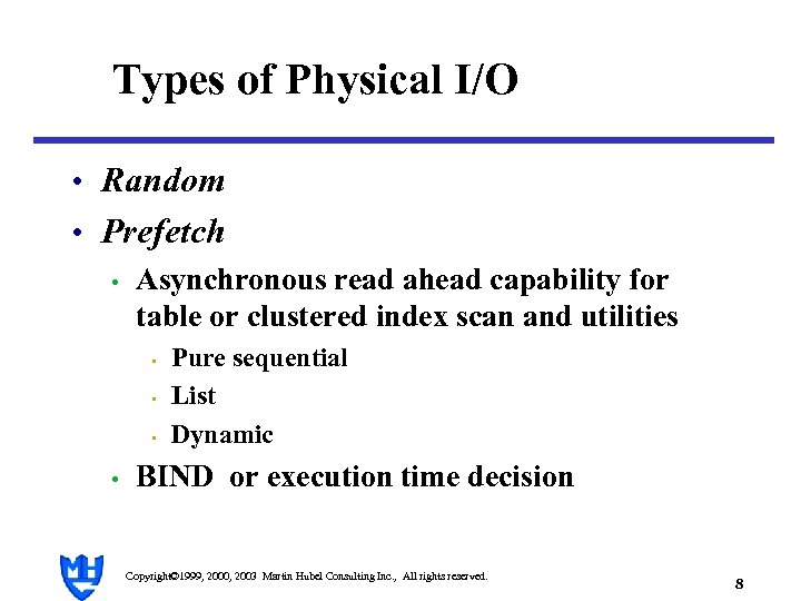 Types of Physical I/O • Random • Prefetch • Asynchronous read ahead capability for