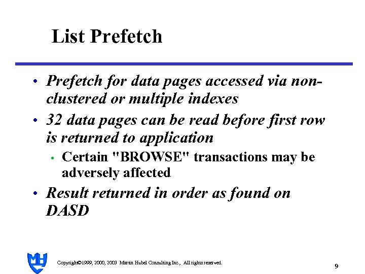 List Prefetch • Prefetch for data pages accessed via non- clustered or multiple indexes