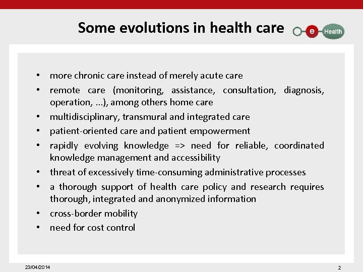 Some evolutions in health care • more chronic care instead of merely acute care
