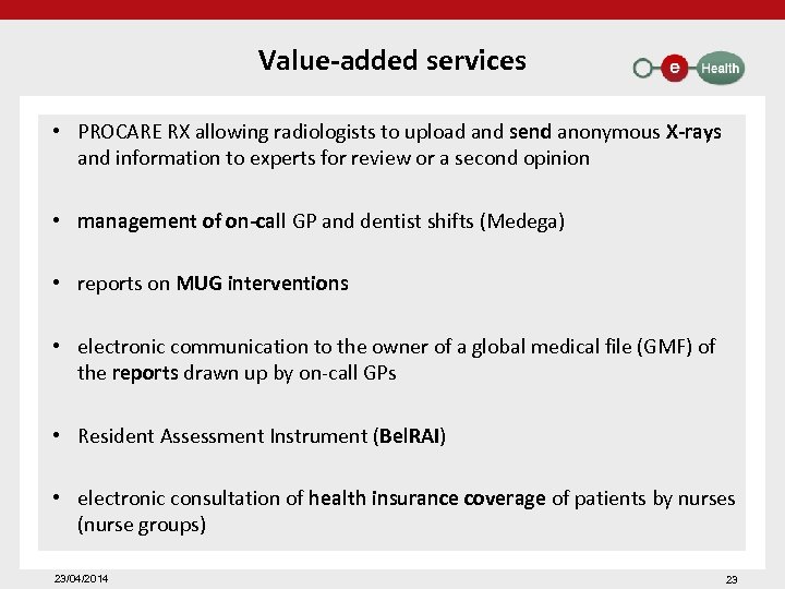 Value-added services • PROCARE RX allowing radiologists to upload and send anonymous X-rays and