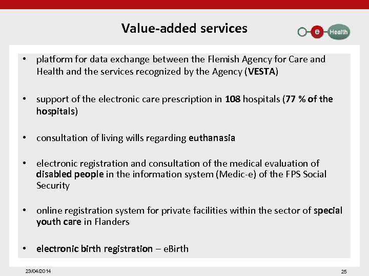Value-added services • platform for data exchange between the Flemish Agency for Care and