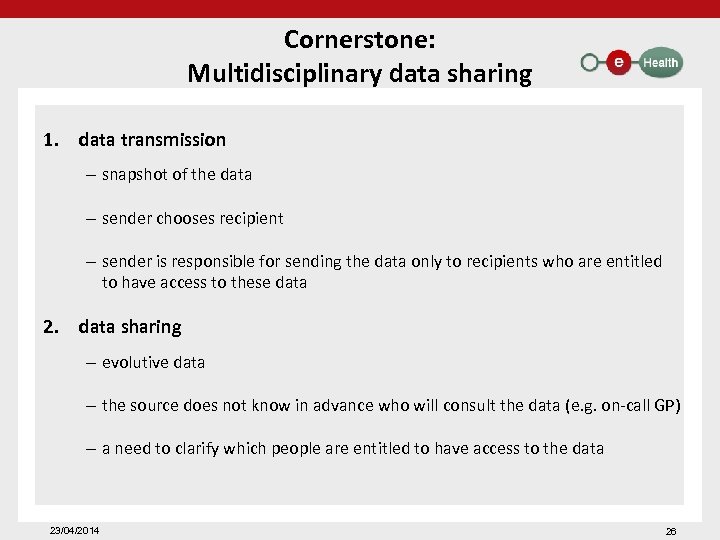 Cornerstone: Multidisciplinary data sharing 1. data transmission – snapshot of the data – sender