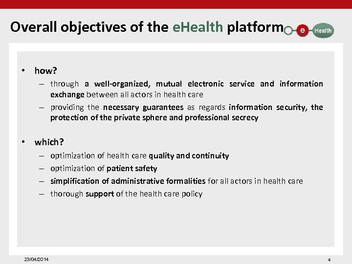 Overall objectives of the e. Health platform • how? – through a well-organized, mutual