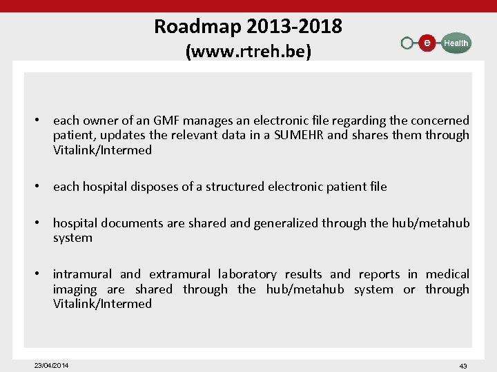 Roadmap 2013 -2018 (www. rtreh. be) • each owner of an GMF manages an