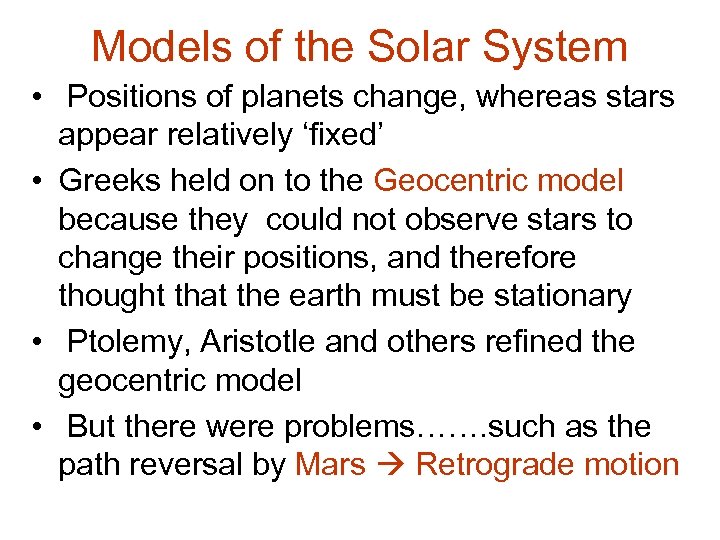 Models of the Solar System • Positions of planets change, whereas stars appear relatively