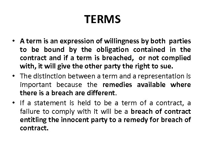 TERMS • A term is an expression of willingness by both parties to be