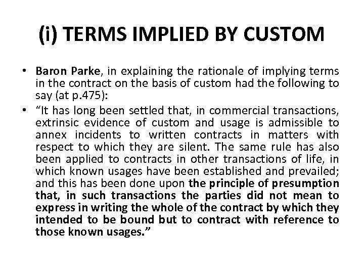 (i) TERMS IMPLIED BY CUSTOM • Baron Parke, in explaining the rationale of implying