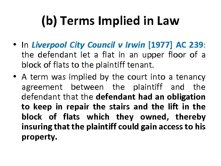 (b) Terms Implied in Law • In Liverpool City Council v Irwin [1977] AC