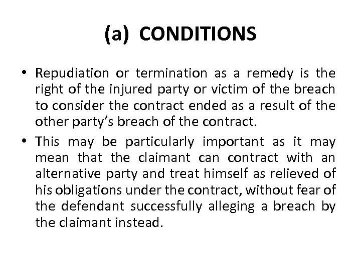 (a) CONDITIONS • Repudiation or termination as a remedy is the right of the